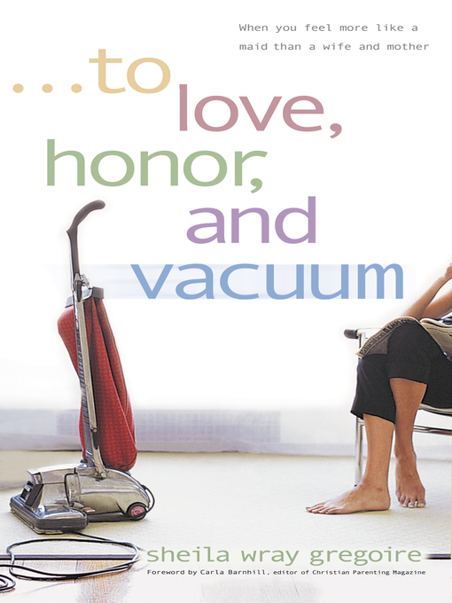 Title details for To Love, Honor, and Vacuum by Sheila Wray Gregoire - Available